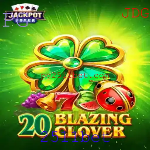 Descubra o Mundo Emocionante de 20BlazingClover com 2511bet